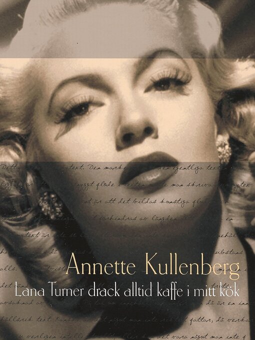 Title details for Lana Turner drack alltid kaffe i mitt kök by Annette Kullenberg - Available